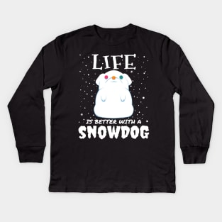 Life Is Better With A Snowdog - cute christmas snow dog gift Kids Long Sleeve T-Shirt